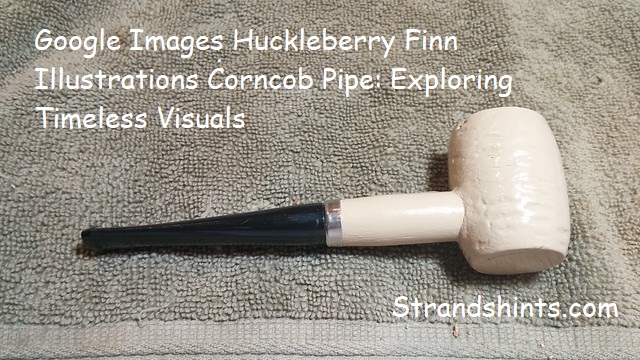 Google Images Huckleberry Finn Illustrations Corncob Pipe: Exploring Timeless Visuals