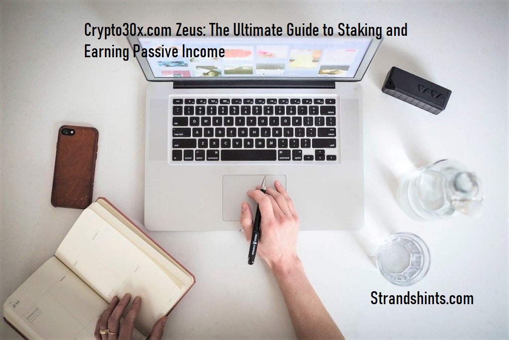 Crypto30x.com Zeus: The Ultimate Guide to Staking and Earning Passive Income"