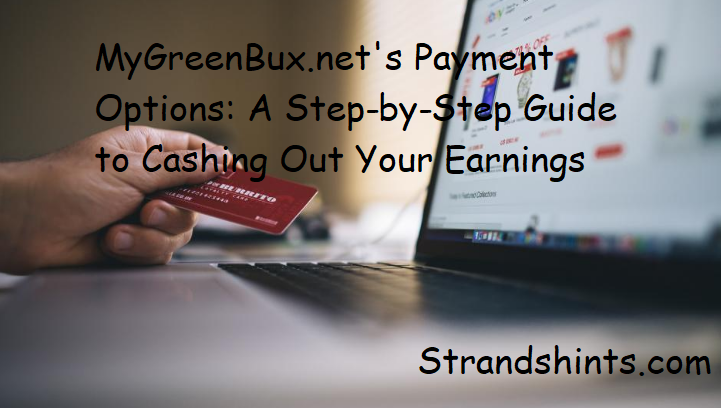 MyGreenBux.net's Payment Options: A Step-by-Step Guide to Cashing Out Your Earnings