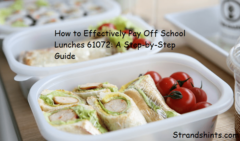 How to Effectively Pay Off School Lunches 61072: A Step-by-Step Guide