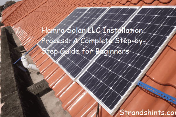 Hamro Solar LLC Installation Process: A Complete Step-by-Step Guide for Beginners