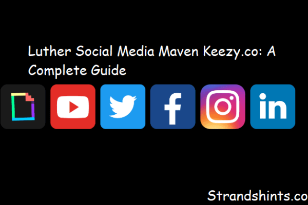 Luther Social Media Maven Keezy.co: A Complete Guide