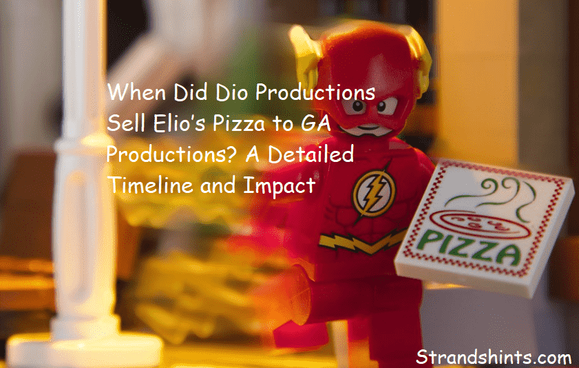 When Did Dio Productions Sell Elio’s Pizza to GA Productions? A Detailed Timeline and Impact