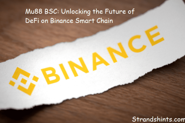 Mu88 BSC: Unlocking the Future of DeFi on Binance Smart Chain