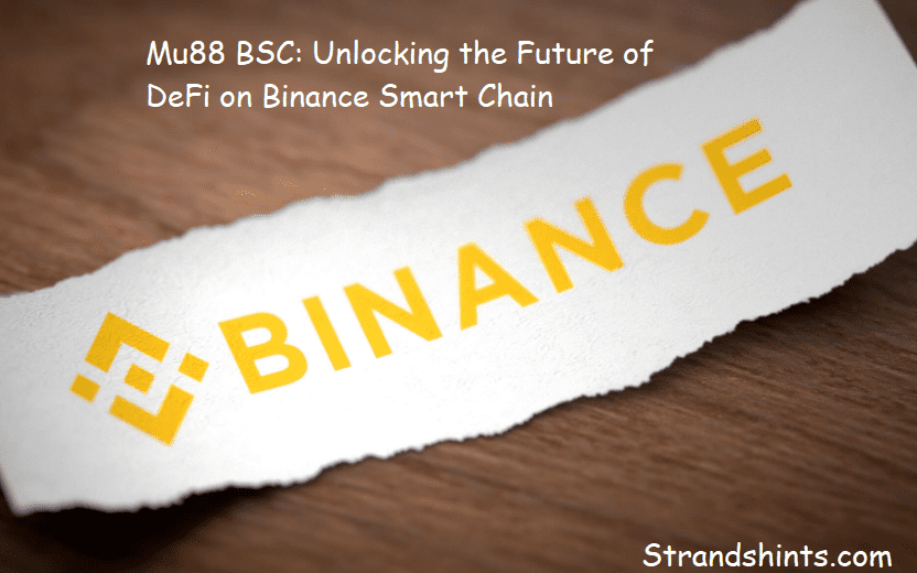 Mu88 BSC: Unlocking the Future of DeFi on Binance Smart Chain