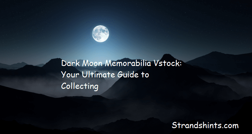 Dark Moon Memorabilia Vstock: Your Ultimate Guide to Collecting