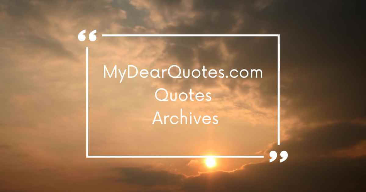 Navigating the MyDearQuotes.com Quotes Archives: A Beginner's Guide