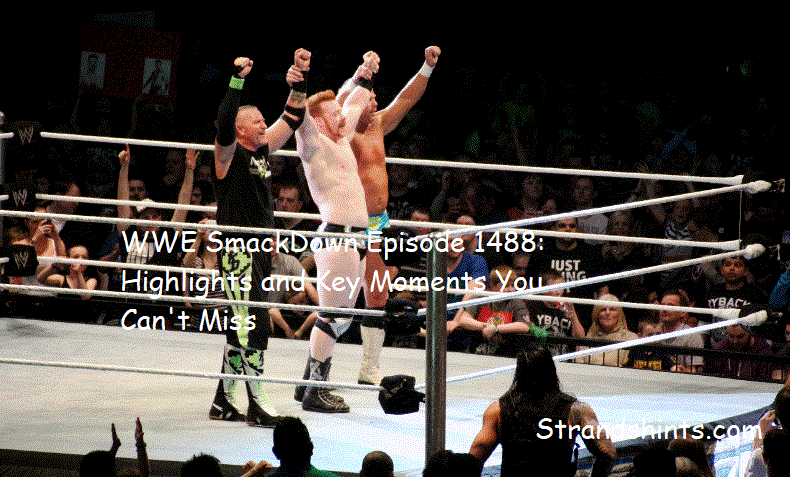 WWE SmackDown Episode 1488: Highlights and Key Moments You Can't Miss