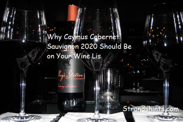 Why Caymus Cabernet Sauvignon 2020 Should Be on Your Wine List