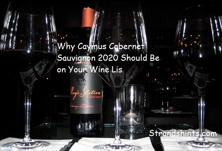 Why Caymus Cabernet Sauvignon 2020 Should Be on Your Wine List